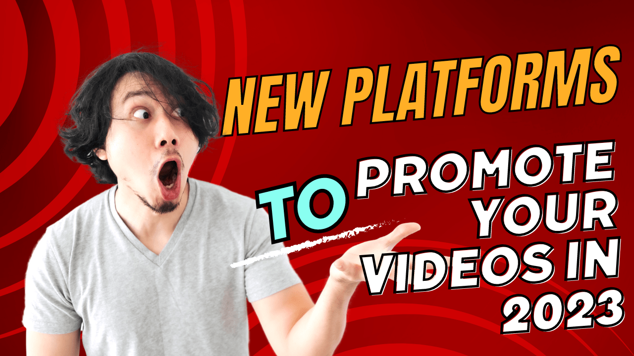 5 New platforms to promote your videos in 2023
